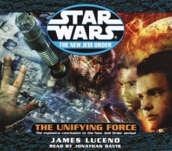 Cover art for The Unifying Force (Star Wars: The New Jedi Order, Book 19)
