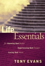 Cover art for Life Essentials for Knowing God Better, Experiencing God Deeper, Loving God More (Life Essentials Book)