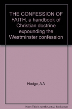 Cover art for The Confession of Faith: A handbook of Christian doctrine expounding the Westminster Confession