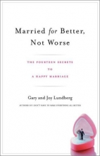 Cover art for Married for Better, Not Worse: The Fourteen Secrets to a Happy Marriage