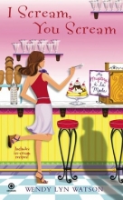 Cover art for I Scream, You Scream: A Mystery a la Mode