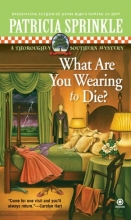 Cover art for What Are You Wearing to Die? (Thoroughly Southern Mysteries, No. 10)