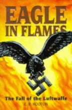 Cover art for Eagle in Flames: The Fall of the Luftwaffe