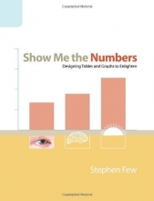 Cover art for Show Me the Numbers: Designing Tables and Graphs to Enlighten
