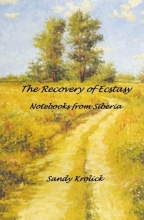 Cover art for The Recovery of Ecstasy: Notebooks from Siberia