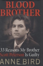 Cover art for Blood Brother: 33 Reasons My Brother Scott Peterson Is Guilty
