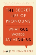 Cover art for The Secret Life of Pronouns: What Our Words Say About Us