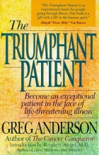 Cover art for The Triumphant Patient: Become an Exceptional Patient in the Face of Life-Threatening Illness