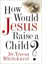 Cover art for How Would Jesus Raise a Child?
