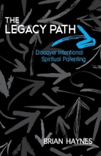 Cover art for The Legacy Path: Discover Intentional Spiritual Parenting