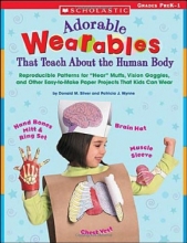 Cover art for Adorable Wearables Human Body: Reproducible Patterns for "Hear" Muffs, Vision Goggles, and Other Easy-to-Make Paper Projects That Kids Can Wear