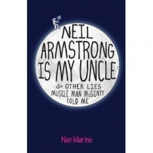 Cover art for Neil Armstrong Is My Uncle & Other Lies Muscle Man Mcginty Told Me (Paperback) (A Novel by Nan Marino)