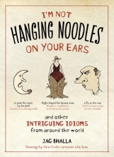 Cover art for I'm Not Hanging Noodles on Your Ears and Other Intriguing Idioms From Around the World