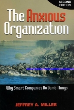 Cover art for The Anxious Organization: Why Smart Companies Do Dumb Things