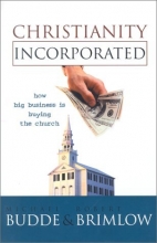 Cover art for Christianity Incorporated: How Big Business is Buying the Church