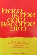 Cover art for How is the Gold Become Him: The Decline of The Presbyterian Church, U.S., As Reflected in Its Assembly Actions