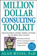 Cover art for Million Dollar Consulting (TM) Toolkit: Step-By-Step Guidance, Checklists, Templates and Samples from "The Million Dollar Consultant"