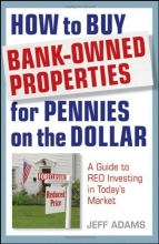 Cover art for How to Buy Bank-Owned Properties for Pennies on the Dollar: A Guide To REO Investing In Today's Market