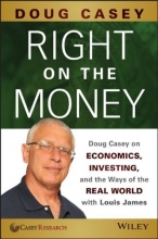 Cover art for Right on the Money: Doug Casey on Economics, Investing, and the Ways of the Real World with Louis James