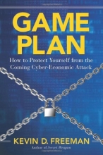Cover art for Game Plan: How to Protect Yourself from the Coming Cyber-Economic Attack