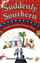 Cover art for Suddenly Southern: A Yankee's Guide to Living in Dixie