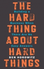 Cover art for The Hard Thing About Hard Things: Building a Business When There Are No Easy Answers