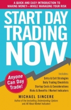 Cover art for Start Day Trading Now: A Quick and Easy Introduction to Making Money While Managing Your Risk