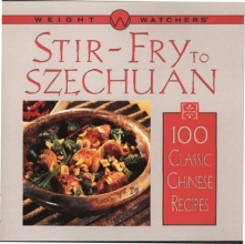 Cover art for Weight Watchers Stir-Fry to Szechuan: 100 Classic Chinese Recipes
