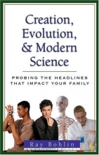 Cover art for Creation, Evolution, and Modern Science: Probing the Headlines (Probing the Headlines That Impact Your Family)