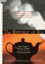 Cover art for The Republic of Tea: The Story of the Creation of a Business, as Told Through the Personal Letters of Its Founders