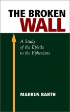 Cover art for The Broken Wall: A Study of the Epistle to the Ephesians