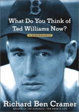 Cover art for What Do You Think of Ted Williams Now? : A Remembrance
