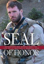 Cover art for Seal of Honor: Operation Red Wings and the Life of Lt. Michael P. Murphy, USN