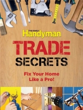 Cover art for Family Handyman Trade Secrets: Fix Your Home Like a Pro!