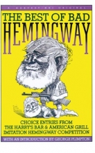 Cover art for Best Of Bad Hemingway: Vol 1: choice entries from the harry's bar & american grill imitation hemingway competition