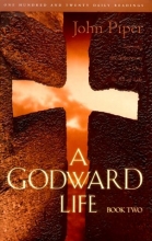 Cover art for A Godward Life : Savoring the Supremacy of God in All Life (Book 2)