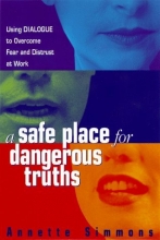 Cover art for A Safe Place for Dangerous Truths: Using Dialogue to Overcome Fear & Distrust at Work