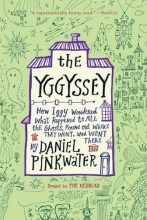 Cover art for The Yggyssey: How Iggy Wondered What Happened to All the Ghosts, Found Out Where They Went, and Went There