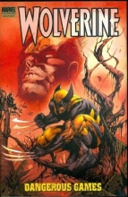 Cover art for Wolverine: Dangerous Games (Wolverine (Marvel Hardcover))