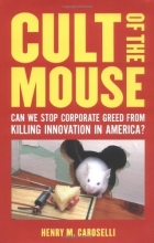 Cover art for Cult of the Mouse: Can We Stop Corporate Greed from Killing Innovation in America?