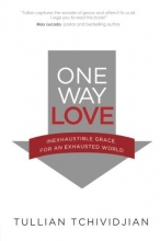 Cover art for One Way Love: Inexhaustible Grace for an Exhausted World