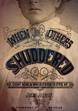Cover art for When Others Shuddered: Eight Women Who Refused to Give Up