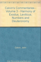 Cover art for Calvin's Commentaries - Volume 3 - Harmony of Exodus, Leviticus, Numbers and Deuteronomy