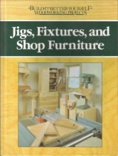 Cover art for Jigs, Fixtures, and Shop Furniture (Build-It-Better-Woodworking Projects)