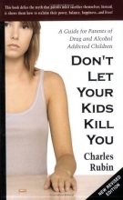 Cover art for Don't Let Your Kids Kill You: A Guide for Parents of Drug and Alcohol Addicted Children