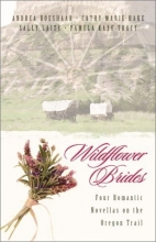 Cover art for Wildflower Brides: The Wedding Wagon/A Bride for the Preacher/Murder or Matrimony/Bride in the Valley (Inspirational Romance Collection)