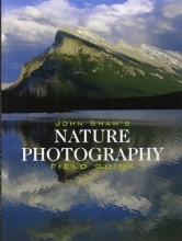 Cover art for John Shaw's Nature Photography Field Guide