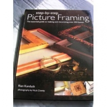 Cover art for Step-by Step Picture Framing: The Essential Guide to Making and Decorating Over 100 Frames