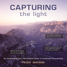 Cover art for Capturing the Light: An Inspirational and Instructional Guide to Landscape Photography