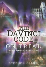 Cover art for The Da Vinci Code on Trial: Filtering Fact from Fiction